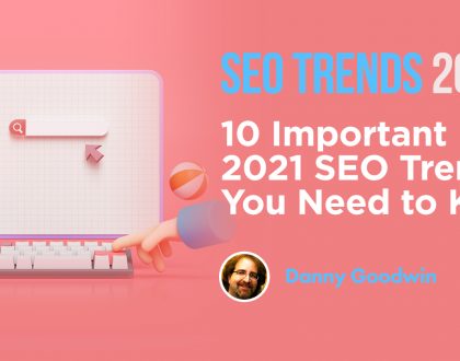 10 Important 2021 SEO Trends You Need to Know via @MrDannyGoodwin